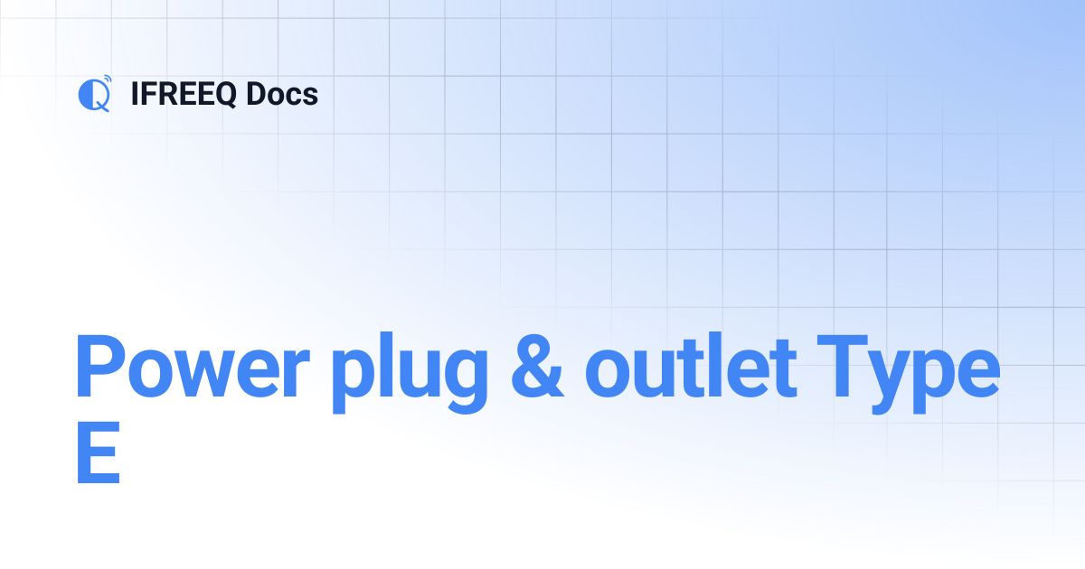 Power plug & outlet Type E | IFREEQ Docs